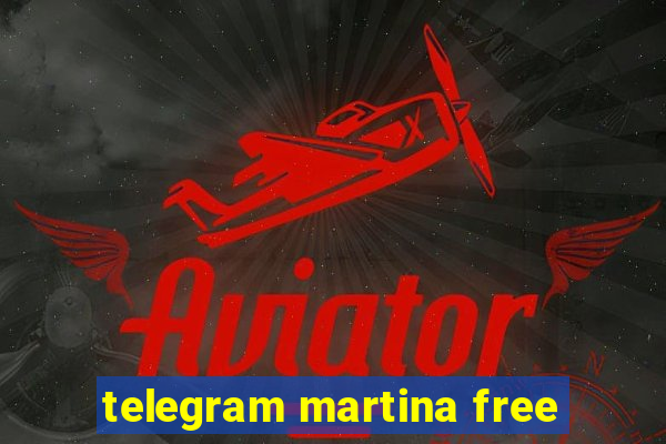 telegram martina free